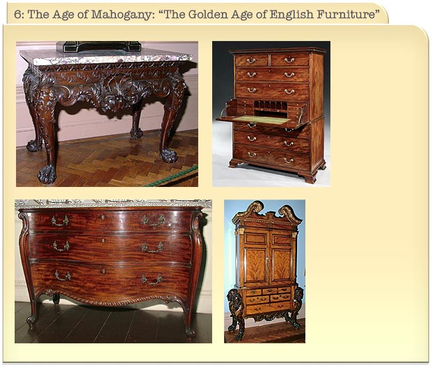 6: The Age of Mahogany: “The Golden Age of English Furniture”